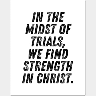 In The Midst Of Trials We Find Strength In Christ Christian Quote Posters and Art